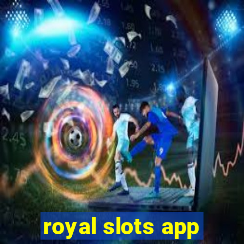 royal slots app